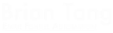 Brian Tang - Email Funnel Automation Brian Tang - Email Funnel Automation